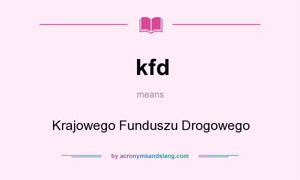 What does kfd mean? It stands for Krajowego Funduszu Drogowego