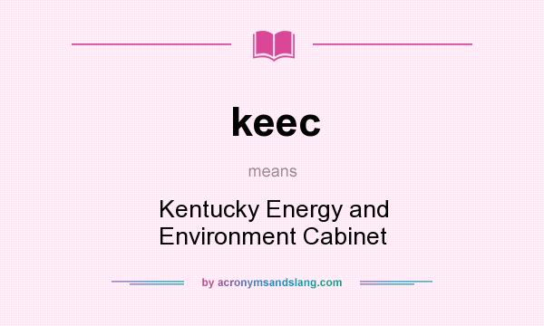 What does keec mean? It stands for Kentucky Energy and Environment Cabinet