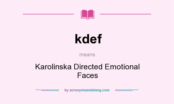 What does kdef mean? It stands for Karolinska Directed Emotional Faces