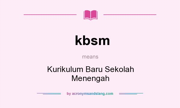 What does kbsm mean? It stands for Kurikulum Baru Sekolah Menengah