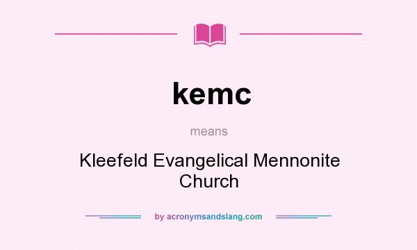 What does kemc mean? It stands for Kleefeld Evangelical Mennonite Church