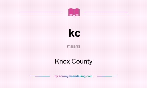 What does kc mean? It stands for Knox County