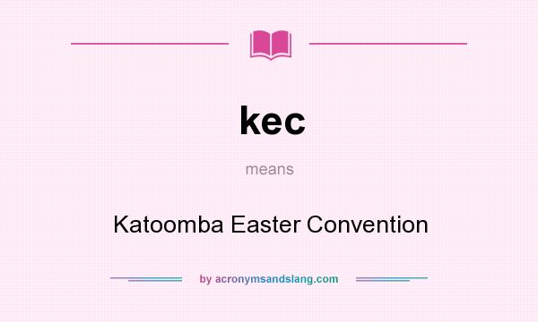 What does kec mean? It stands for Katoomba Easter Convention