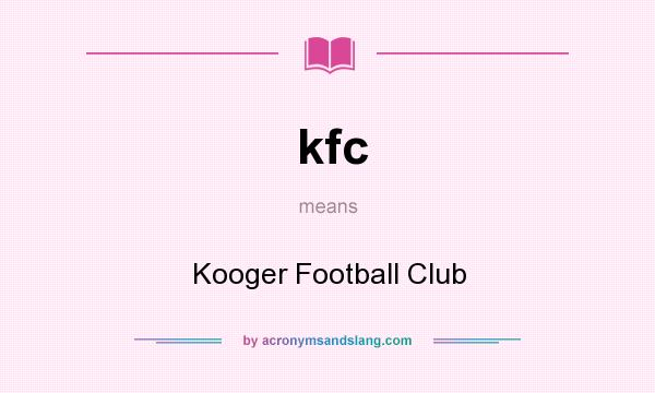What does kfc mean? It stands for Kooger Football Club