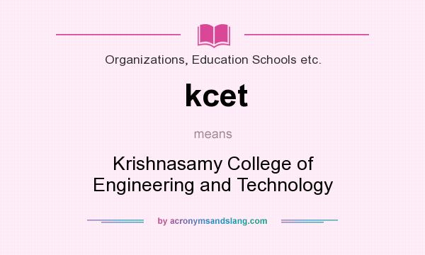What does kcet mean? It stands for Krishnasamy College of Engineering and Technology