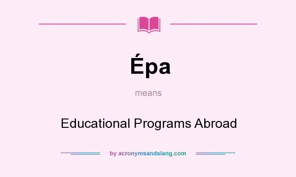 What does Épa mean? It stands for Educational Programs Abroad