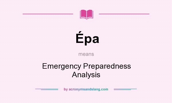 What does Épa mean? It stands for Emergency Preparedness Analysis