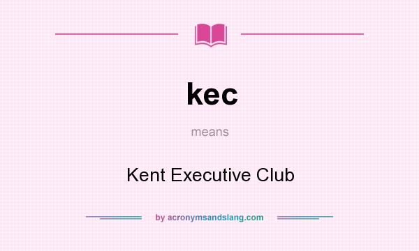 What does kec mean? It stands for Kent Executive Club