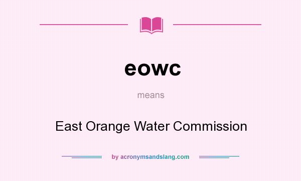 What does eowc mean? It stands for East Orange Water Commission