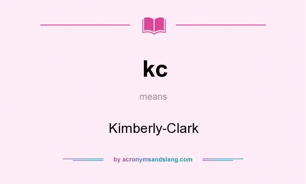 What does kc mean? It stands for Kimberly-Clark