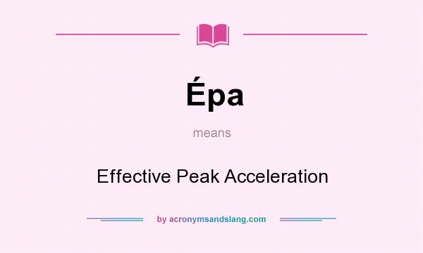 What does Épa mean? It stands for Effective Peak Acceleration
