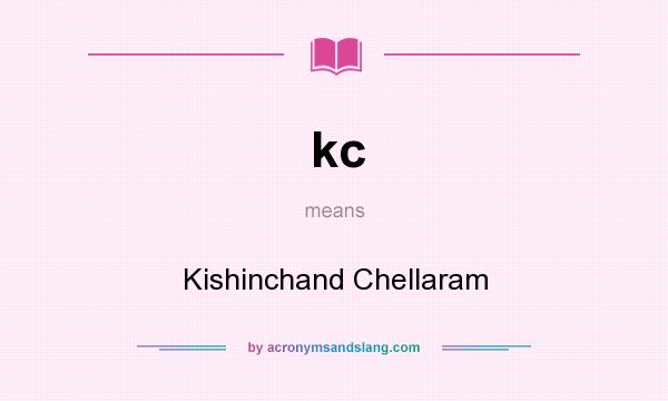 What does kc mean? It stands for Kishinchand Chellaram