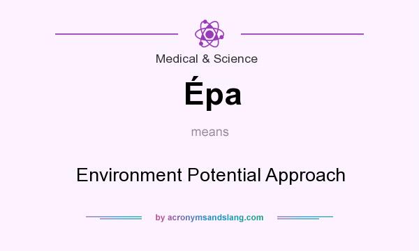 What does Épa mean? It stands for Environment Potential Approach