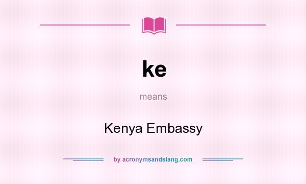 What does ke mean? It stands for Kenya Embassy