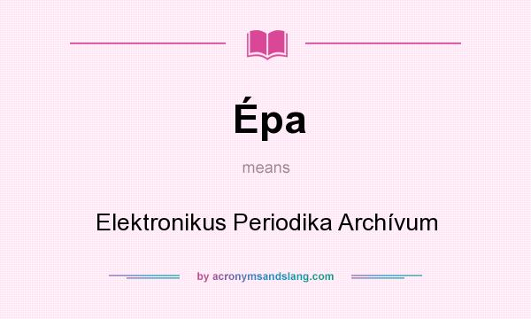 What does Épa mean? It stands for Elektronikus Periodika Archívum