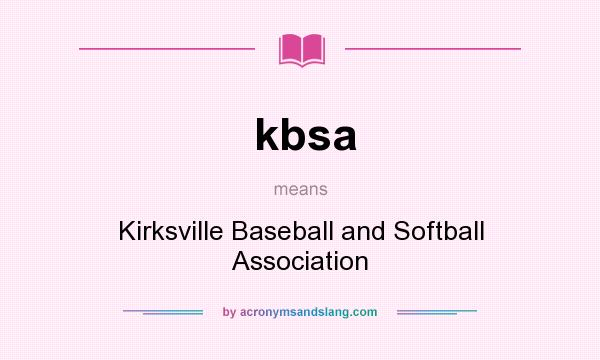 What does kbsa mean? It stands for Kirksville Baseball and Softball Association