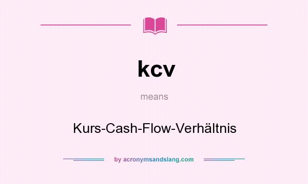 What does kcv mean? It stands for Kurs-Cash-Flow-Verhältnis