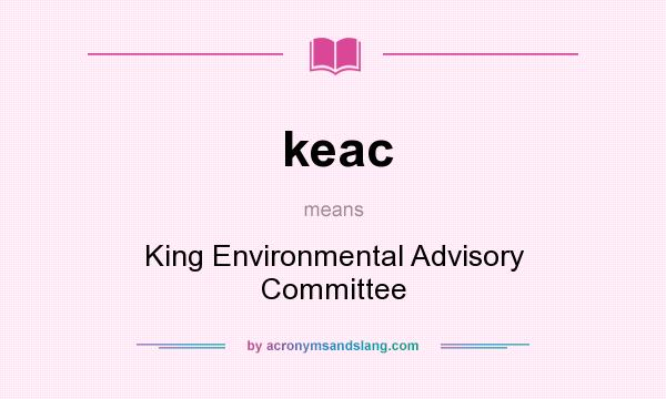 What does keac mean? It stands for King Environmental Advisory Committee