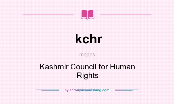 What does kchr mean? It stands for Kashmir Council for Human Rights