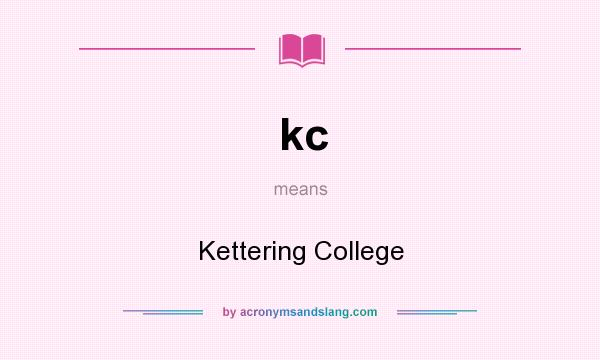 What does kc mean? It stands for Kettering College