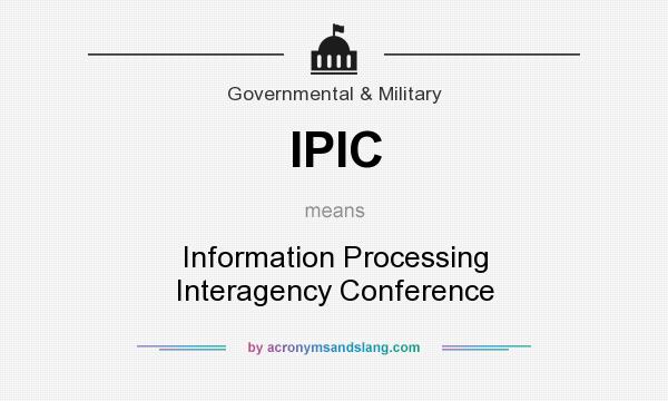 What does IPIC mean? It stands for Information Processing Interagency Conference