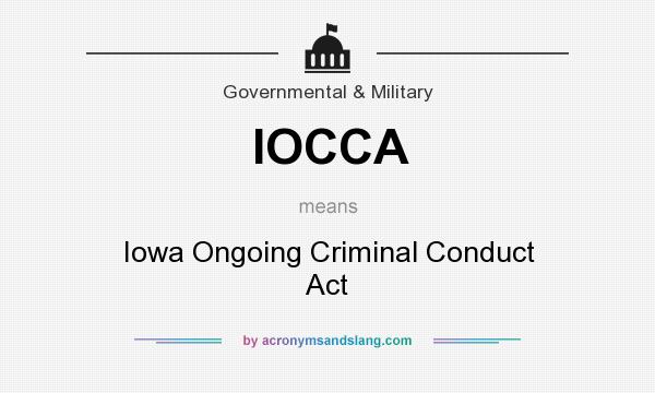 What does IOCCA mean? It stands for Iowa Ongoing Criminal Conduct Act