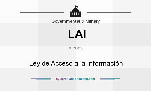 What does LAI mean? It stands for Ley de Acceso a la Información