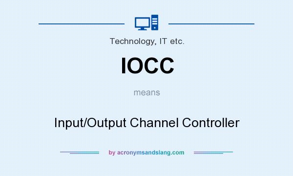 What does IOCC mean? It stands for Input/Output Channel Controller