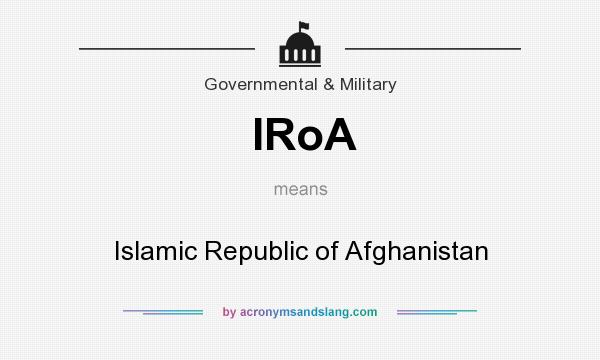 What does IRoA mean? It stands for Islamic Republic of Afghanistan