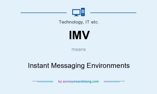 What does IMV mean? It stands for Instant Messaging Environments