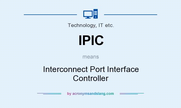 What does IPIC mean? It stands for Interconnect Port Interface Controller