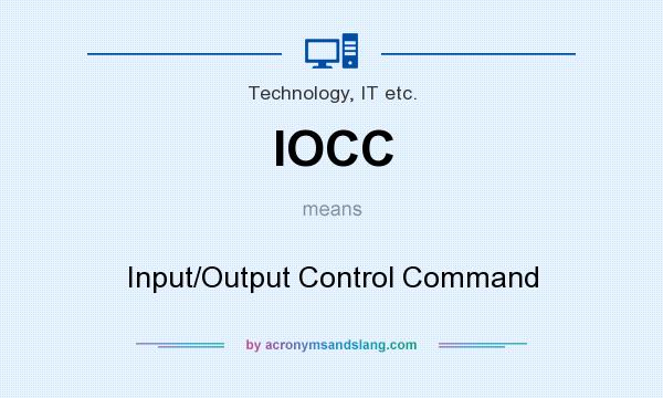 What does IOCC mean? It stands for Input/Output Control Command