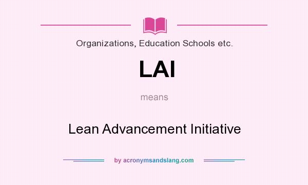 What does LAI mean? It stands for Lean Advancement Initiative