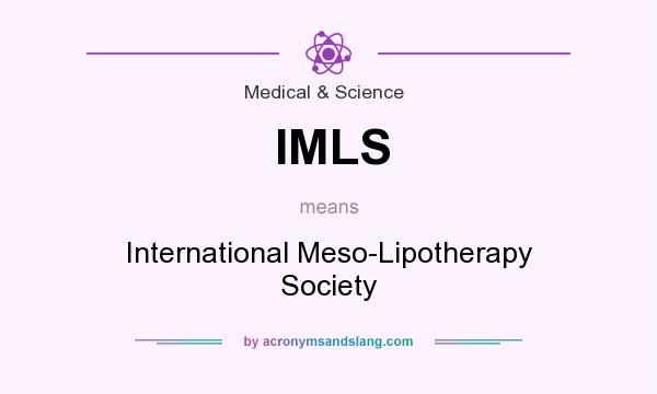 What does IMLS mean? It stands for International Meso-Lipotherapy Society
