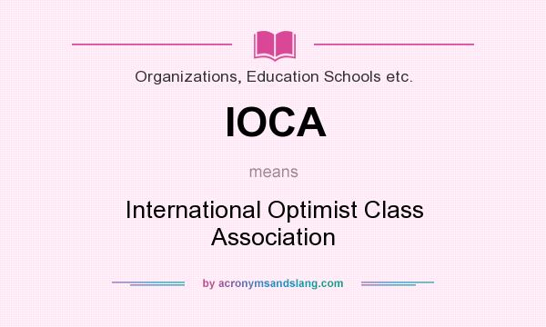 What does IOCA mean? It stands for International Optimist Class Association
