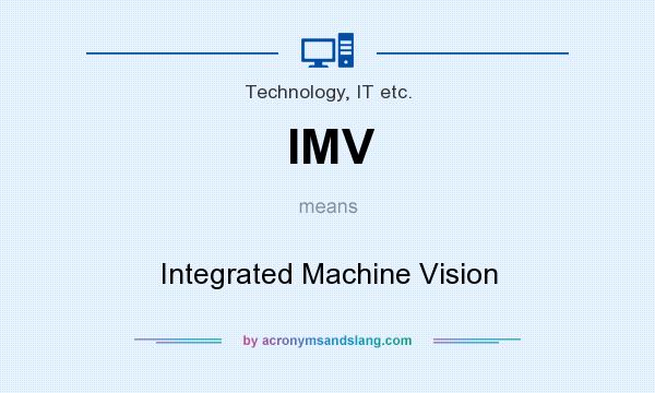 What does IMV mean? It stands for Integrated Machine Vision