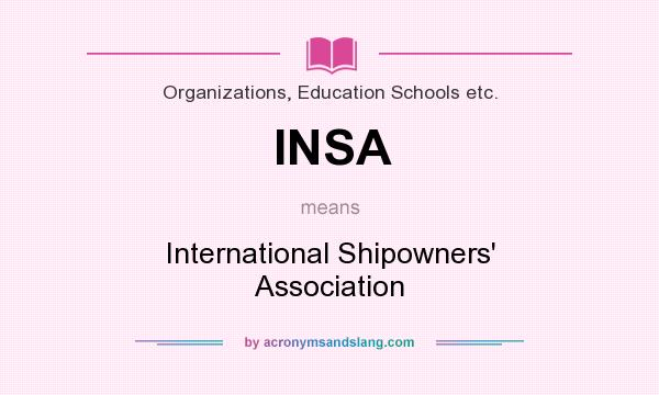 What does INSA mean? It stands for International Shipowners` Association