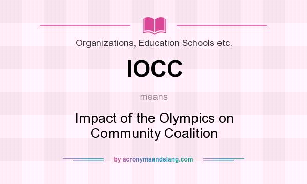 What does IOCC mean? It stands for Impact of the Olympics on Community Coalition