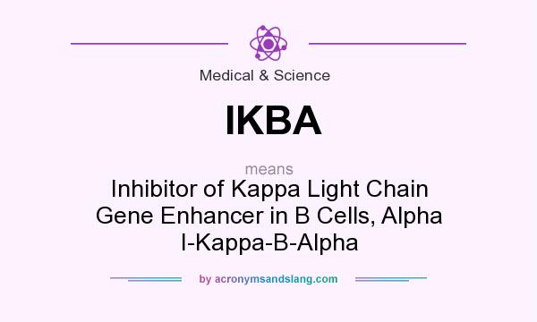What does IKBA mean? It stands for Inhibitor of Kappa Light Chain Gene Enhancer in B Cells, Alpha I-Kappa-B-Alpha