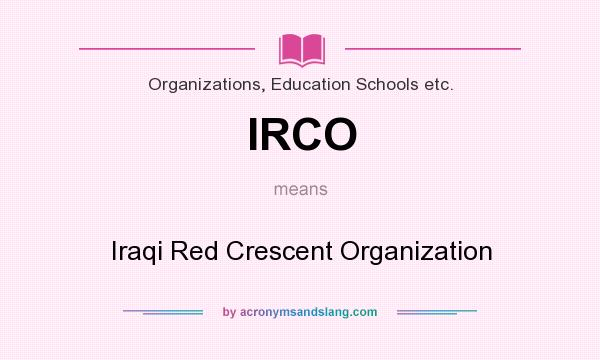 What does IRCO mean? It stands for Iraqi Red Crescent Organization