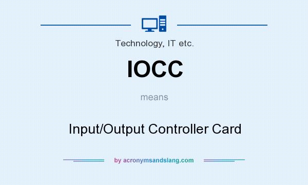 What does IOCC mean? It stands for Input/Output Controller Card