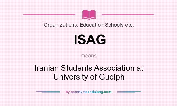 What does ISAG mean? It stands for Iranian Students Association at University of Guelph