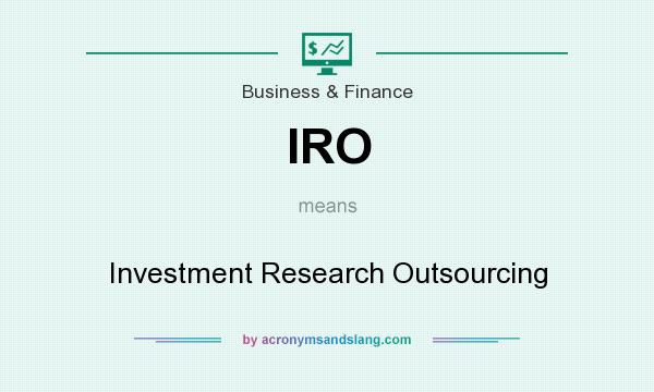 What does IRO mean? It stands for Investment Research Outsourcing