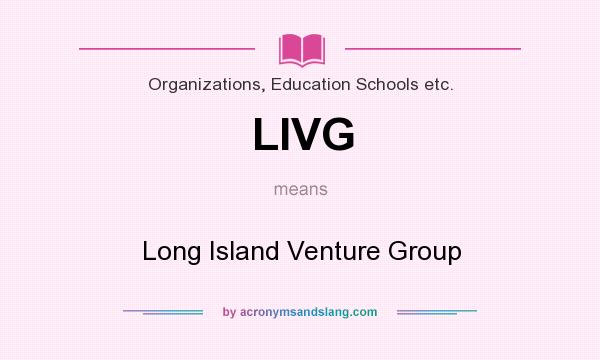 What does LIVG mean? It stands for Long Island Venture Group