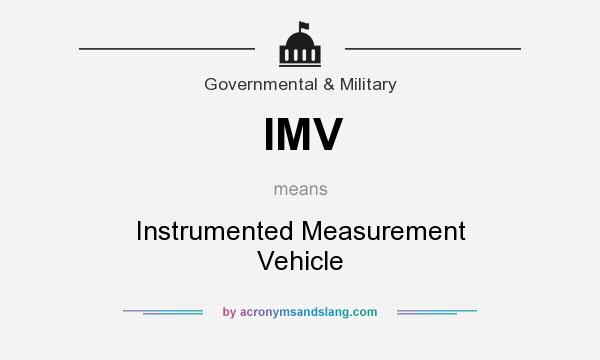 What does IMV mean? It stands for Instrumented Measurement Vehicle
