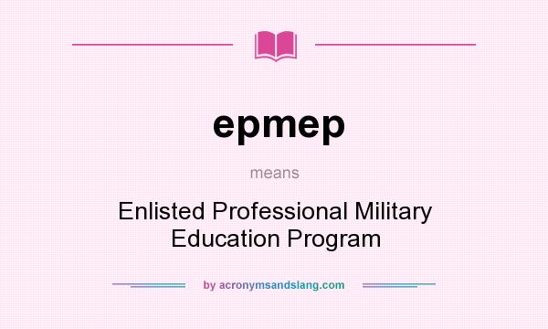 What does epmep mean? It stands for Enlisted Professional Military Education Program
