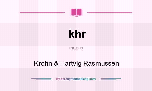 What does khr mean? It stands for Krohn & Hartvig Rasmussen