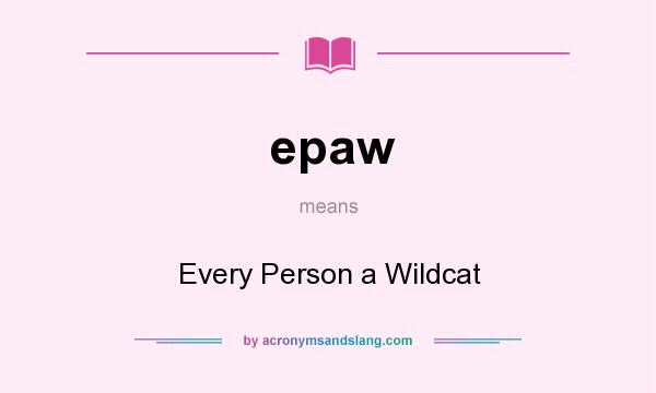 What does epaw mean? It stands for Every Person a Wildcat