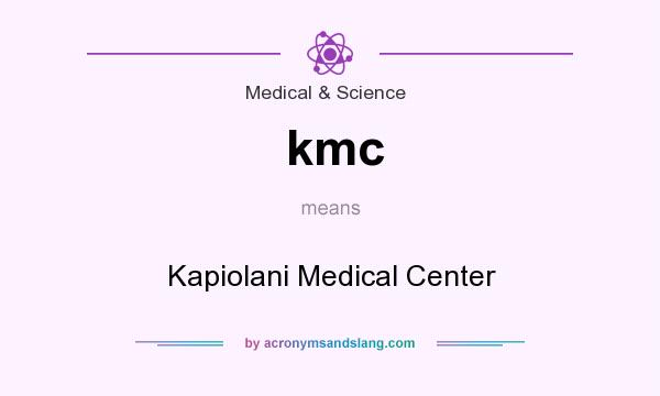 What does kmc mean? It stands for Kapiolani Medical Center