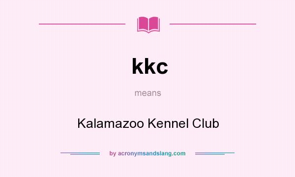What does kkc mean? It stands for Kalamazoo Kennel Club